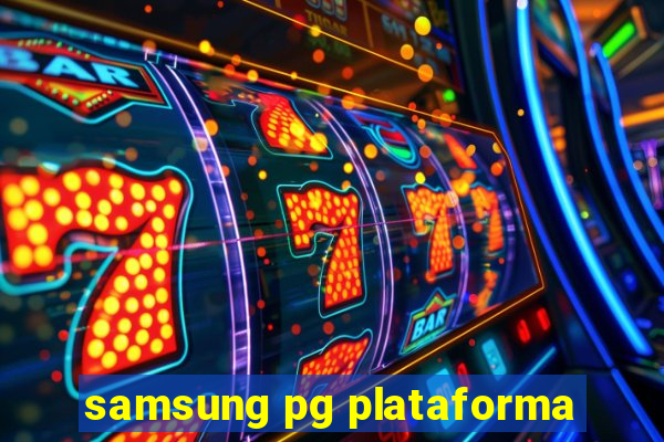 samsung pg plataforma